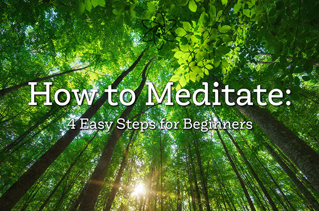 How to Meditate: 4 Easy Steps for Beginners
