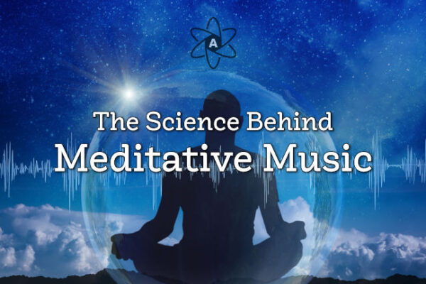 The Science Behind Meditative Music